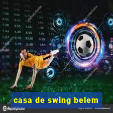 casa de swing belem